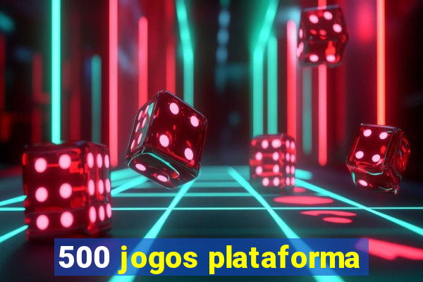 500 jogos plataforma